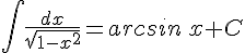 \int \frac {dx}{\sqrt{1-x^2}} = arcsin\,x + C