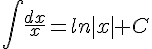 \int \frac{dx}{x} = ln|x| + C