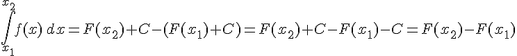 \int\limits_{x_1}^{x_2} f(x)\, dx = F(x_2) + C - (F(x_1) + C) = F(x_2) + C - F(x_1) - C = F(x_2) - F(x_1)