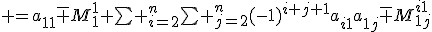tex:\small {{=a_{11}{\bar {M}}_{1}^{1}+\sum _{i=2}^{n}\sum _{j=2}^{n}(-1)^{i+j+1}a_{i1}a_{1j}{\bar {M}}_{1j}^{i1}}}
