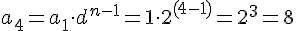 a_4 = a_1 \cdot d^{n-1} = 1 \cdot 2^{(4-1)} = 2^3 = 8