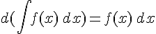 d(\int f(x)\,dx) = f(x)\,dx